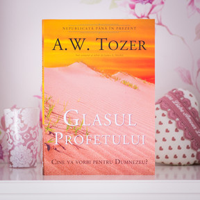 Glasul profetului - A.W. Tozer