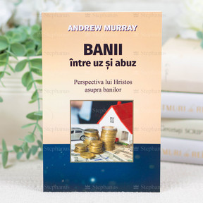 Banii intre uz si abuz - Perspectiva lui Hristos asupra banilor - Andrew Murray