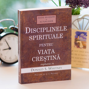 Disciplinele Spirituale Pt Viata Crestina