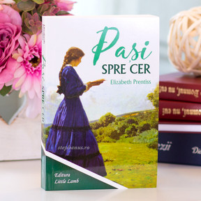 Pasi spre cer - Elizabeth Prentiss - stephanus.ro Pasi spre cer - Elizabeth Prentiss - stephanus.ro