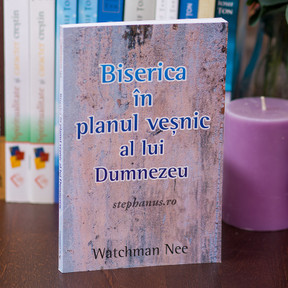 Biserica in planul vesnic al lui Dumnezeu - Watchman Nee