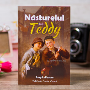 Nasturelul lui Teddy, Amy LeFeuvre - stephanus.ro