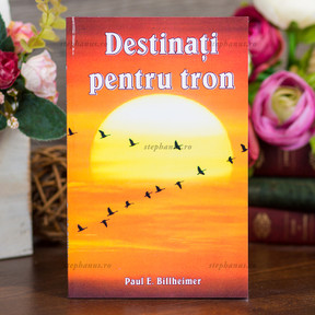 Destinati pentru tron, Paul E. Billheimer - stephanus.ro
