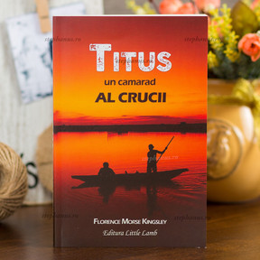 Titus, un camarad al crucii,  Kingsley - stephanus.ro