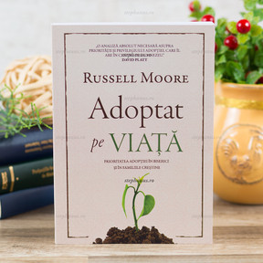 Adoptat pe Viata - Russell Moore, - stephanus.ro