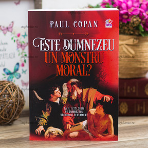 Este Dumnezeu un monstru moral? Paul Copan