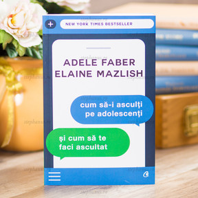 Cum sa-i asculti pe adolescenti si cum sa te faci ascultat, Adele Faber, Elaine Mazlish - stephanus.ro Cum sa-i asculti pe adolescenti si cum sa te faci ascultat, Adele Faber, Elaine Mazlish - stephanus.ro