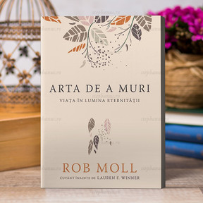 Arta de a muri - Rob Moll - stephanus.ro
