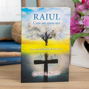 Raiul cum am ajuns aici - Colin S. Smith - stephanus.ro