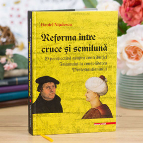 Reforma între cruce și semilună - Daniel Nitulescu - stephanus.ro