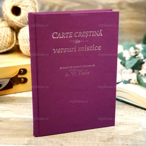 Carte creștină de versuri mistice - Adunate De A.W. Toze - stephanus.ro