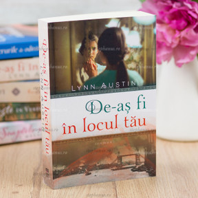 De-As Fi In Locul Tau - Lynn Austin