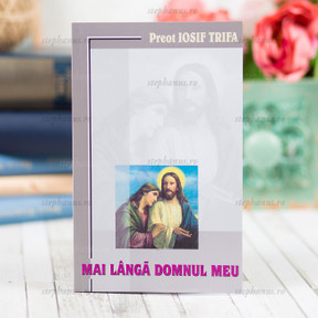 Mai langă Domnul meu - Iosif Trifa - stephanus.ro