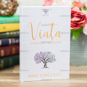 Viața familiei creștine - John Coblentz - stephanus.ro