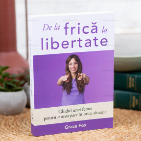 De la frică la libertate - Grace Fox - stephanus.ro De la frică la libertate - Grace Fox - stephanus.ro