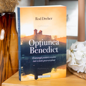 Opțiunea Benedict - Rod Dreher - stephanus.ro