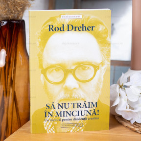 Sa Nu Traim In Minciuna - Rod Dreher