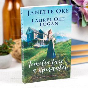 Temelia tare a sperantei V. 1 - Seria Cararile Sperantei - Janette Oke & Laurel Oke Logan