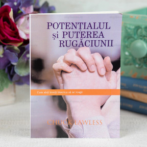 Potentialul si puterea rugaciunii - Chuck Lawless