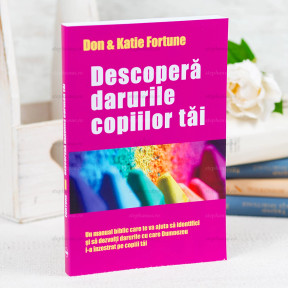 Descopera darurile copiilor tai - Don si Katie Fortune - stephanus.ro