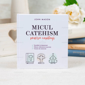 Micul catehism pentru copilasi - John Mason - stephanus.ro Micul catehism pentru copilasi - John Mason - stephanus.ro