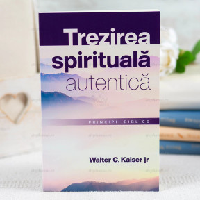 Trezirea spirituală autentică - Walter C. Kaiser Jr