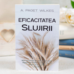 Eficacitatea slujirii - A. Paget Wilkes - stephanus.ro