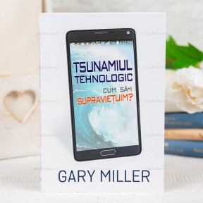 Tsunamiul tehnologic Cum sa-i supravietuim? - Gary Miller