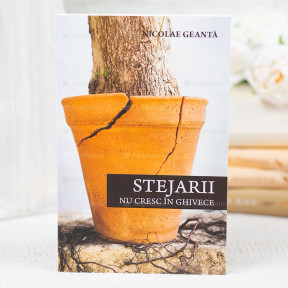 Stejarii nu cresc in ghivece - Nicolae Geanta - stephanus.ro Stejarii nu cresc in ghivece - Nicolae Geanta - stephanus.ro
