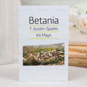 Betania - T. Austin-Sparks si Kit Mays - stephanus.ro