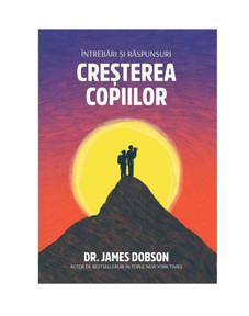 James Dobson Cresterea copiilor - Dr. James Dobson 