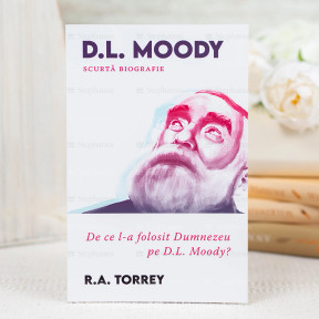 De ce l-a folosit Dumnezeu pe D.L. Moody - R. A. Torrey - stephanus.ro