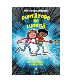 Purtatorii de lumina. Cursul libertate în Cristos Purtatorii de lumina. Cursul libertate în Cristos