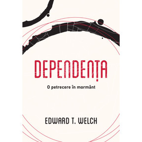 Dependenta. O petrecere in mormant - Edward T. Welch Dependenta. O petrecere in mormant - Edward T. Welch