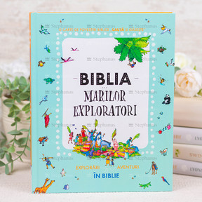 Biblia marilor exploratori - Explorări și aventuri în Biblie - 01 - stephanus.ro
