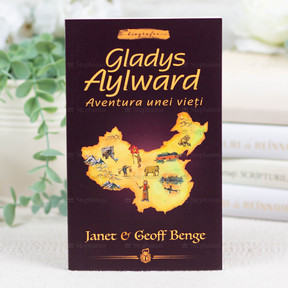 Gladys Aylward. Aventura unei vieti - Janet si Geoff Benge