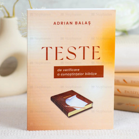 Teste de verificare a cunoștințelor biblice - Adrian Balaș - 01 - stephanus.ro