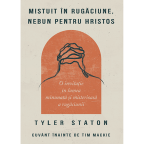 Mistuit în rugăciune - Tyler Staton - 01 - stephanus.ro