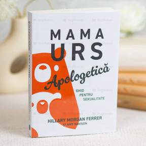 Mama urs - ghid pentru sexualitate - Hillary Morgan Ferrer si Amy Davison