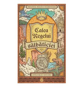 Calea Regelui Salbaticiei Vol.3 - Seria: Trilogia Regele Salbaticiei
