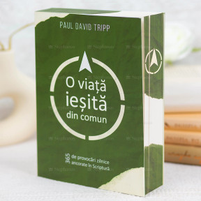 O viata iesita din comun - Paul David Tripp