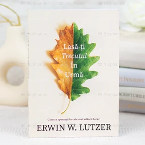 Lasa-ti trecutul in urma - Erwin W. Lutzer