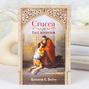 Crucea si fiul risipitor - Kenneth E. Bailey