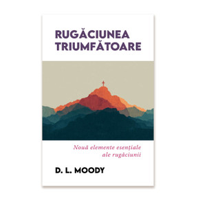 Rugaciunea triumfatoare - D. L. Moody