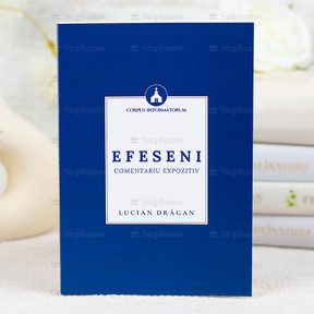 Efeseni - Comentariu Expozitiv - Lucian Dragan