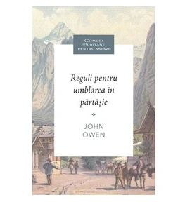 Reguli pentru umblarea in partasie - John Owen
