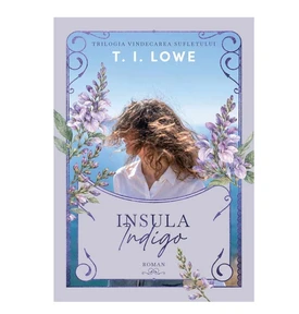 Insula Indigo Vol. 2 - Trilogia vindecarea sufletului - T.I. Lowe