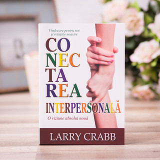 Conectarea interpersonala - Larry Crabb