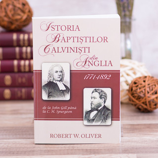 Istoria Baptistilor Calvinisti din Anglia 1771-1892,robert, oliver,