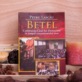 BETEL - Constructia Casei lui Dumnezeu - Petru Lascau